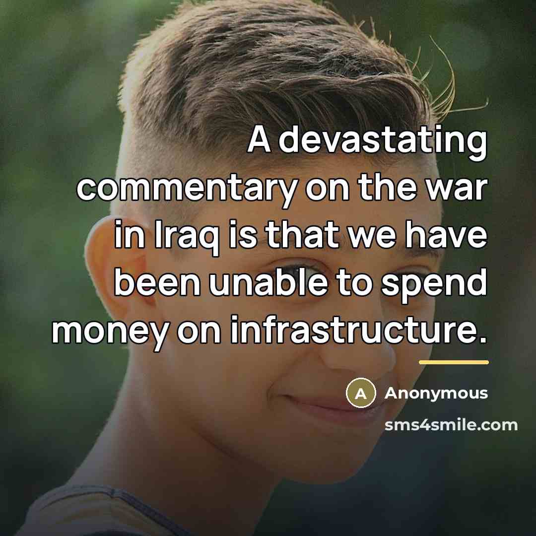 “A devastating commentary on the war in Iraq is that…” quote by Anonymous