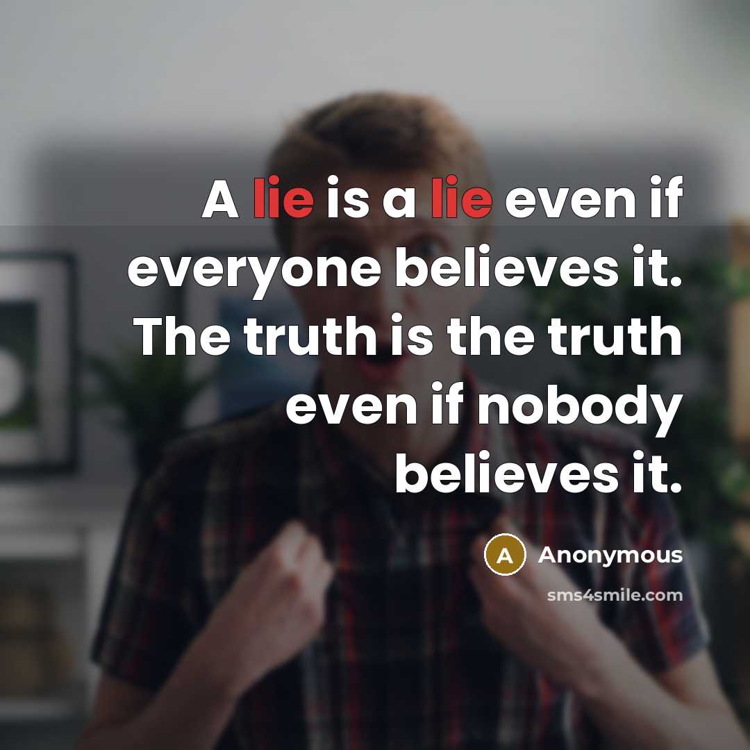 “A lie is a lie even if everyone believes it.…” quote by Anonymous
