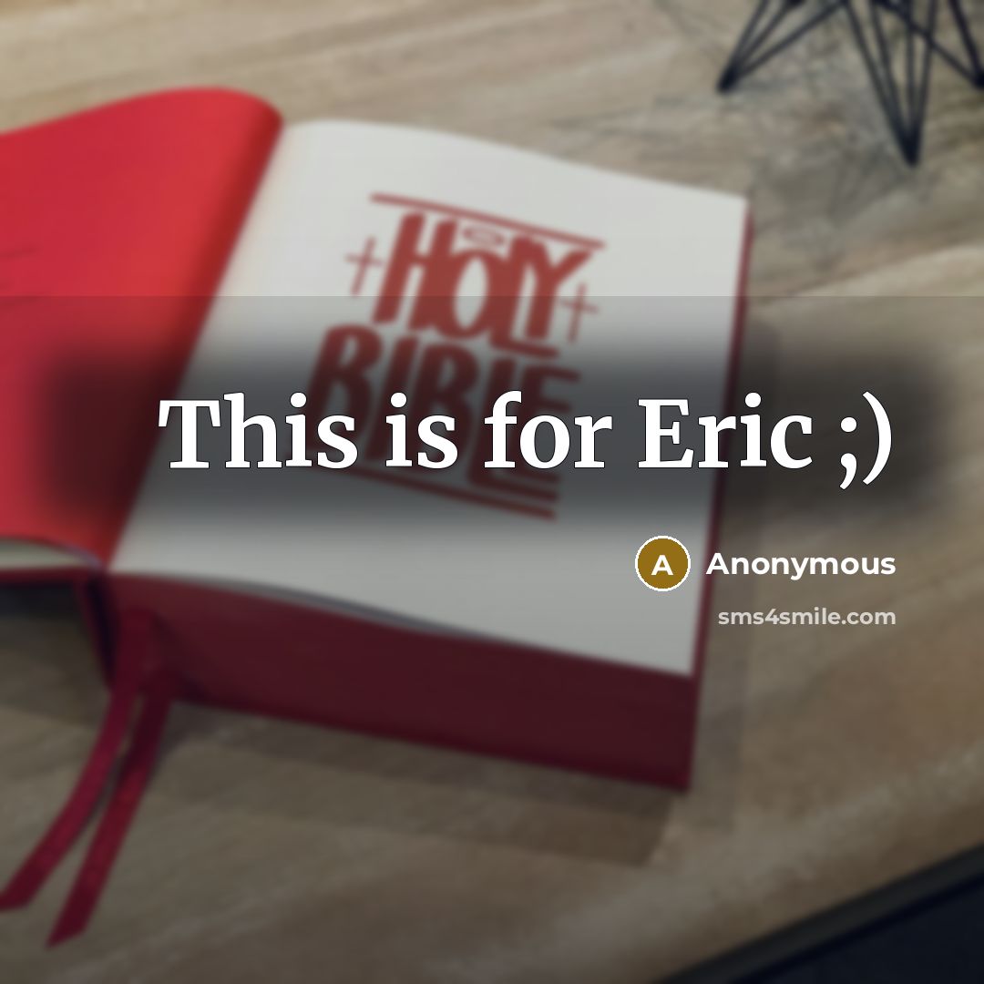 “This is for Eric ;)” quote by Anonymous