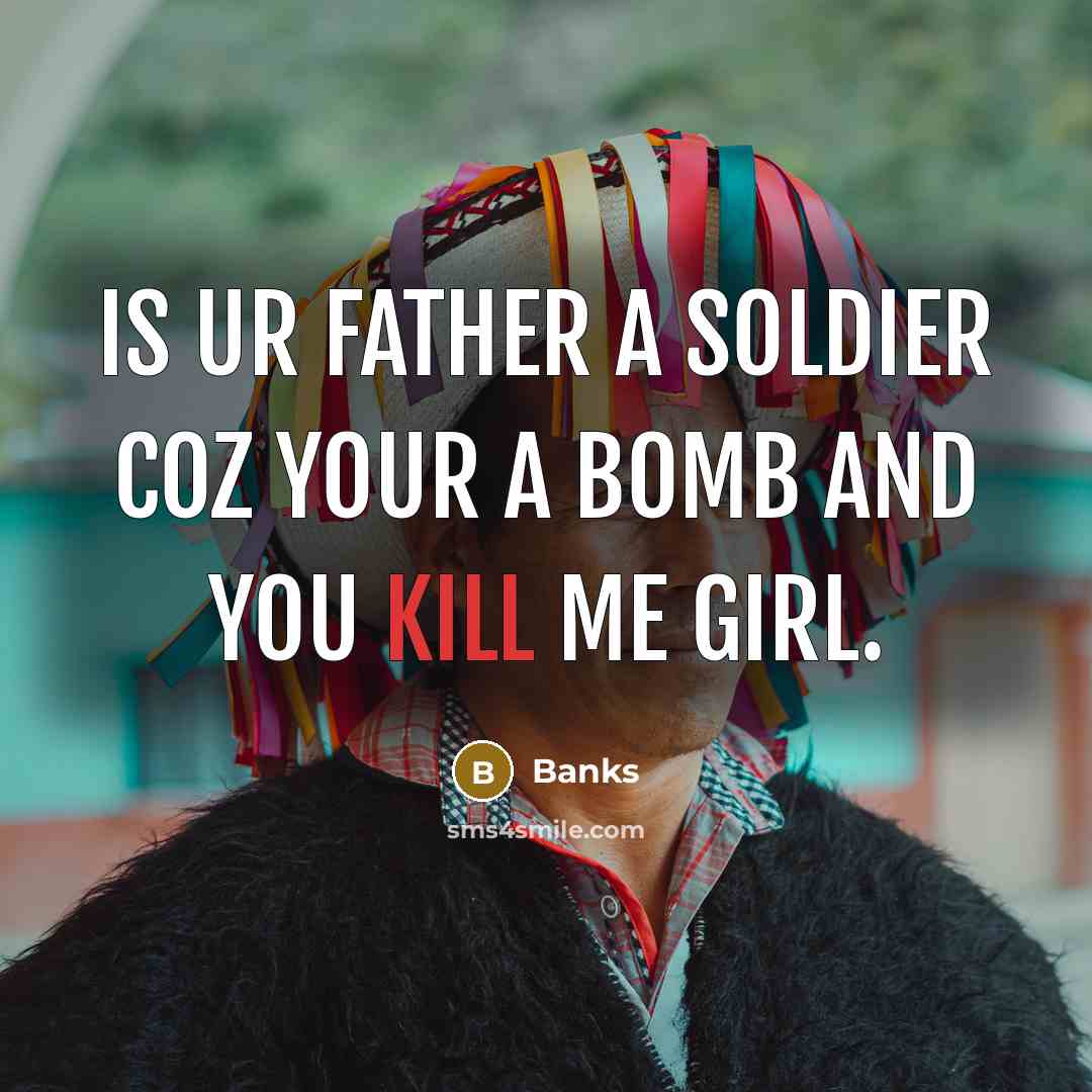“Is ur father a soldier coz your a bomb and you kill me girl.” quote by Banks