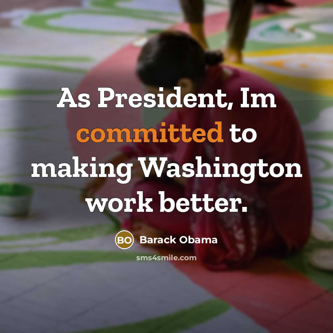 “As President, Im committed to making Washington work better.…” quote by Barack Obama