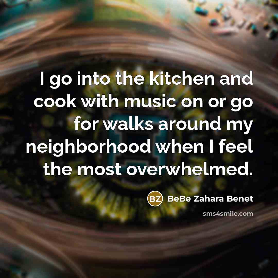 “I go into the kitchen and cook with music on…” quote by BeBe Zahara Benet