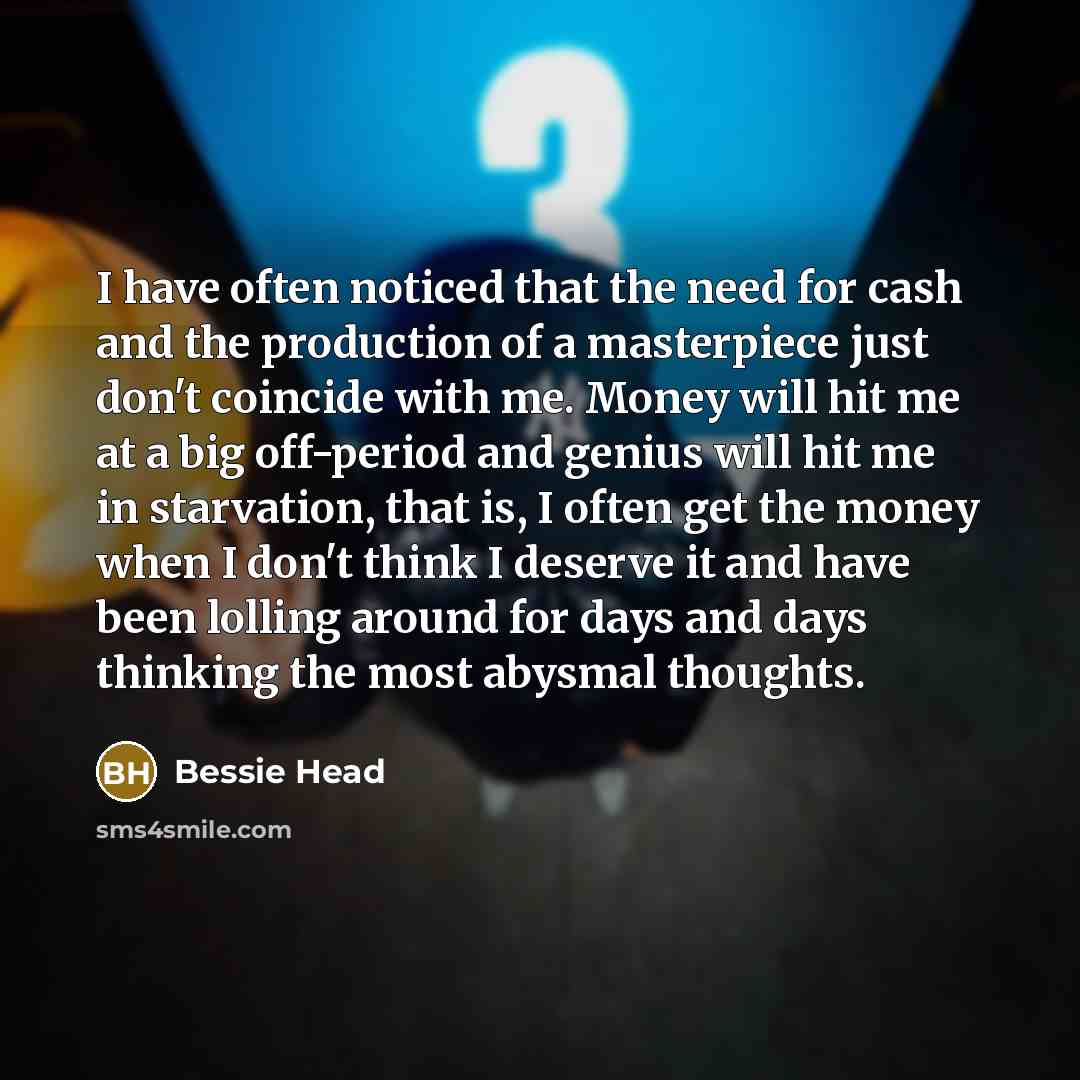 “I have often noticed that the need for cash and…” quote by Bessie Head