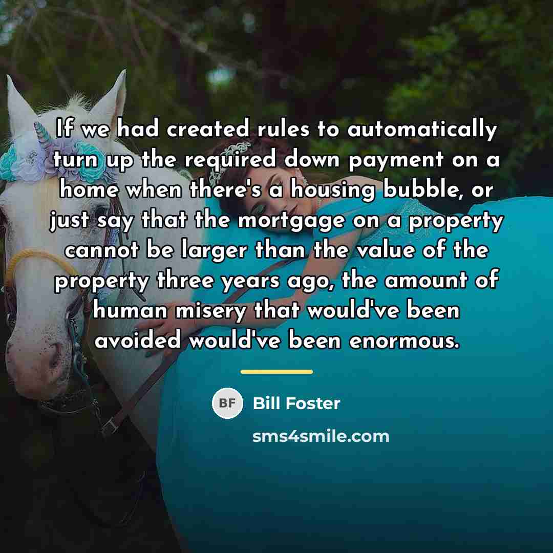 “If we had created rules to automatically turn up the…” quote by Bill Foster