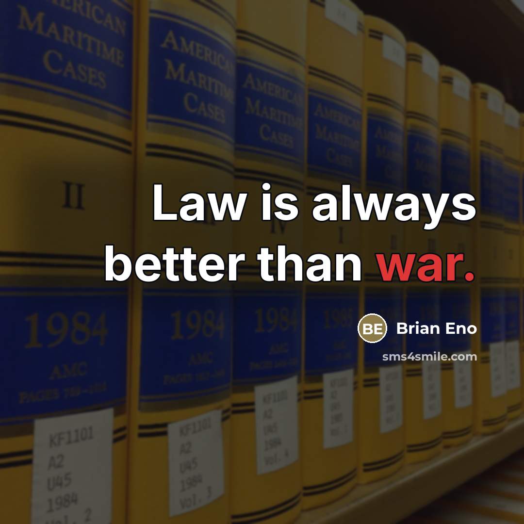 “Law is always better than war.…” quote by Brian Eno