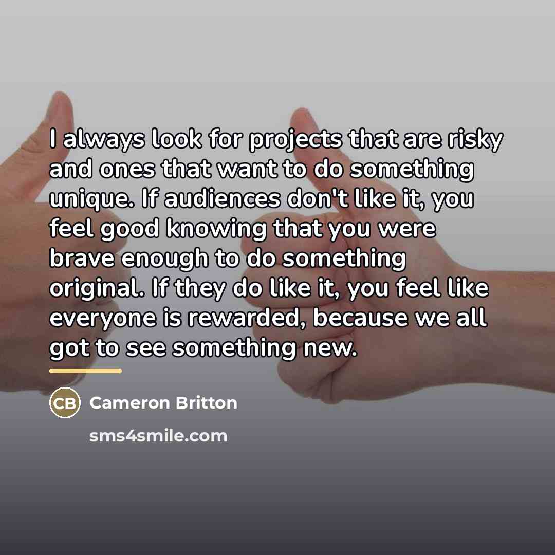 “I always look for projects that are risky and ones…” quote by Cameron Britton