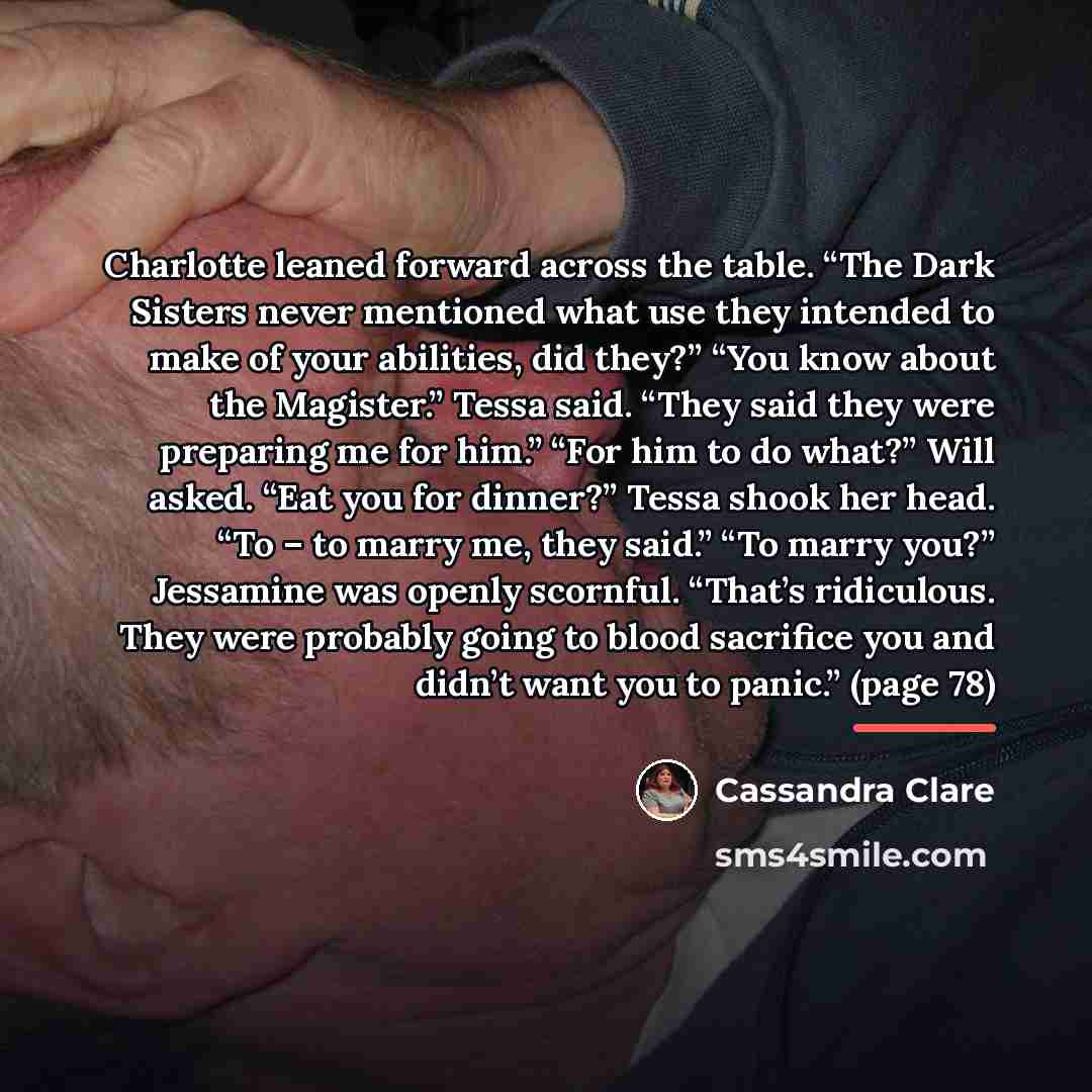 “Charlotte leaned forward across the table. “The Dark Sisters never…” quote by Cassandra Clare