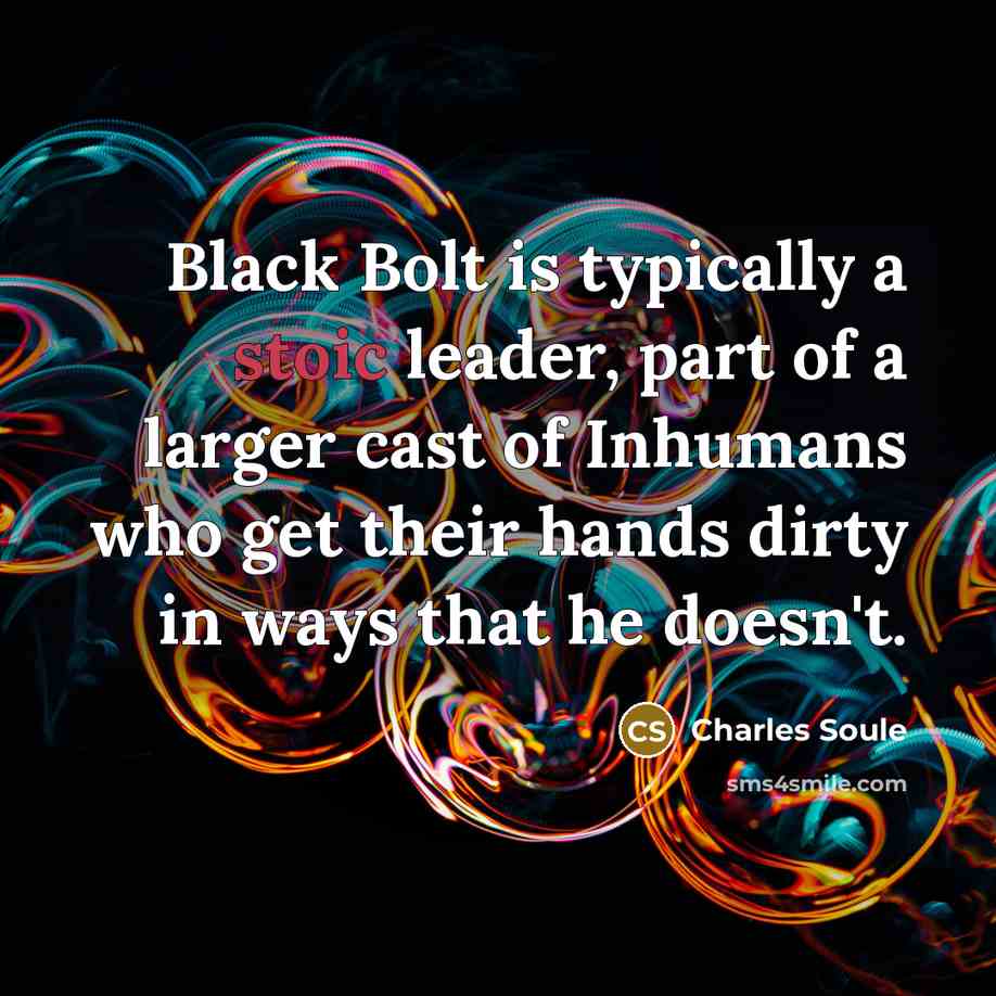 “Black Bolt is typically a stoic leader, part of a…” quote by Charles Soule