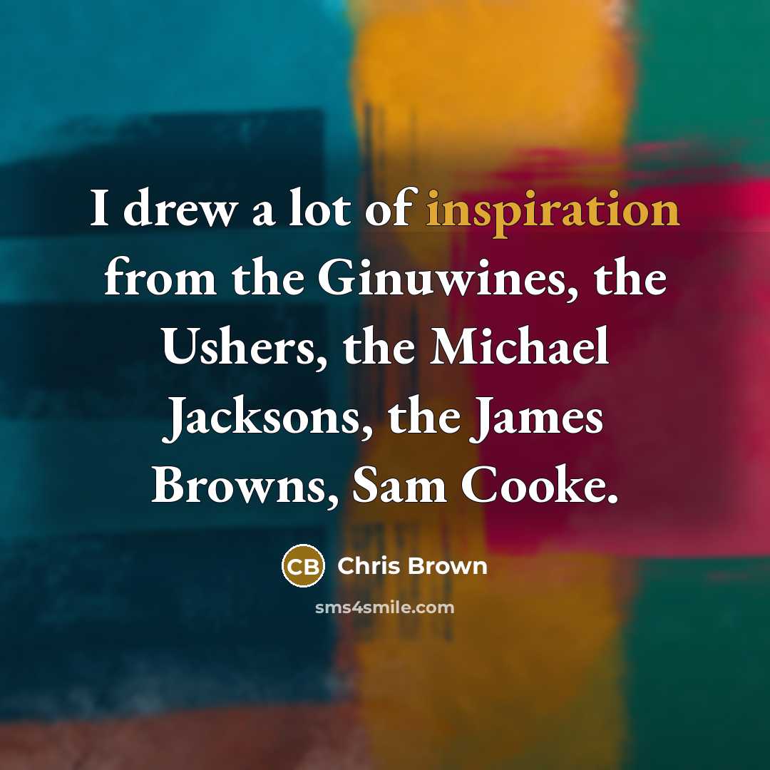 “I drew a lot of inspiration from the Ginuwines, the…” quote by Chris Brown