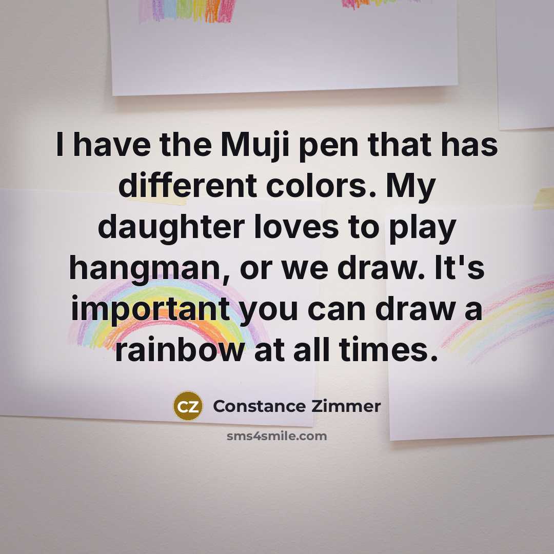 “I have the Muji pen that has different colors. My…” quote by Constance Zimmer