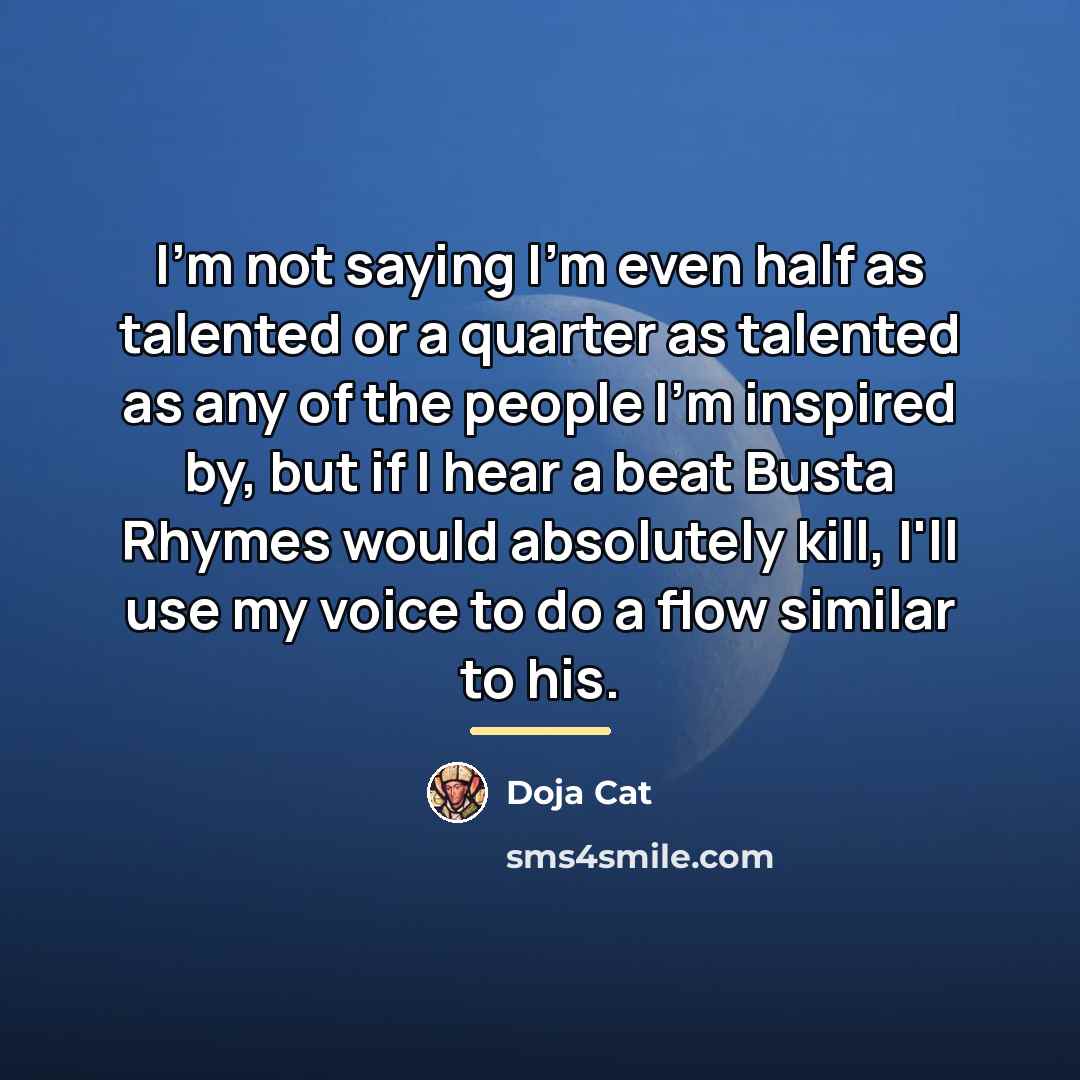 “I'm not saying I'm even half as talented or a…” quote by Doja Cat