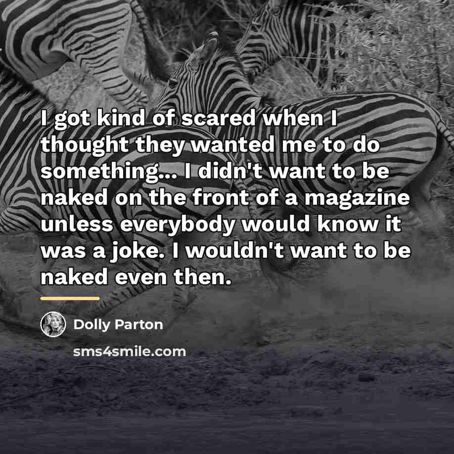 “I got kind of scared when I thought they wanted…” quote by Dolly Parton