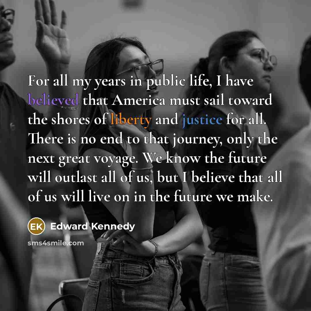 “For all my years in public life, I have believed…” quote by Edward Kennedy