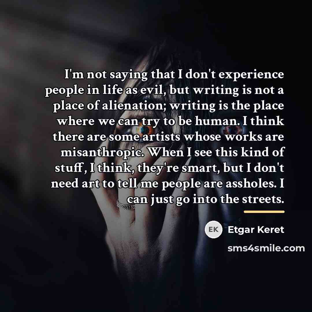 “I'm not saying that I don't experience people in life…” quote by Etgar Keret