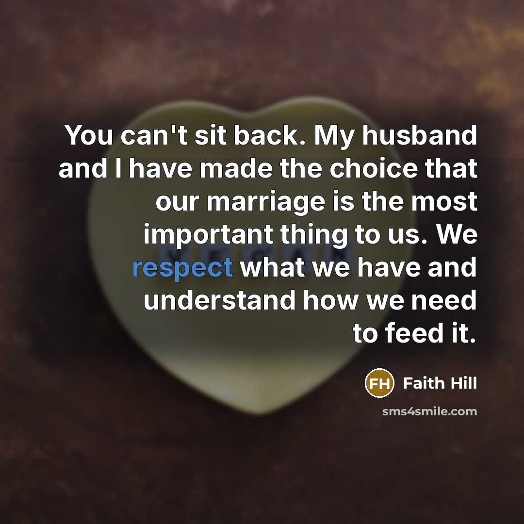 “You can't sit back. My husband and I have made…” quote by Faith Hill