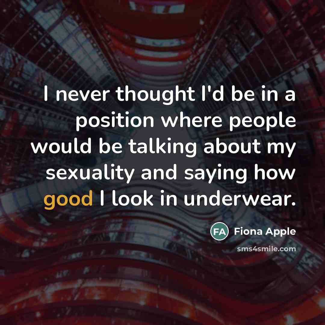 “I never thought I'd be in a position where people…” quote by Fiona Apple