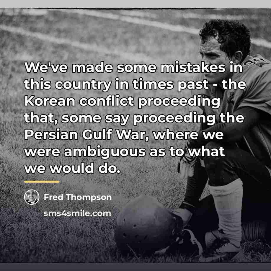 “We've made some mistakes in this country in times past…” quote by Fred Thompson