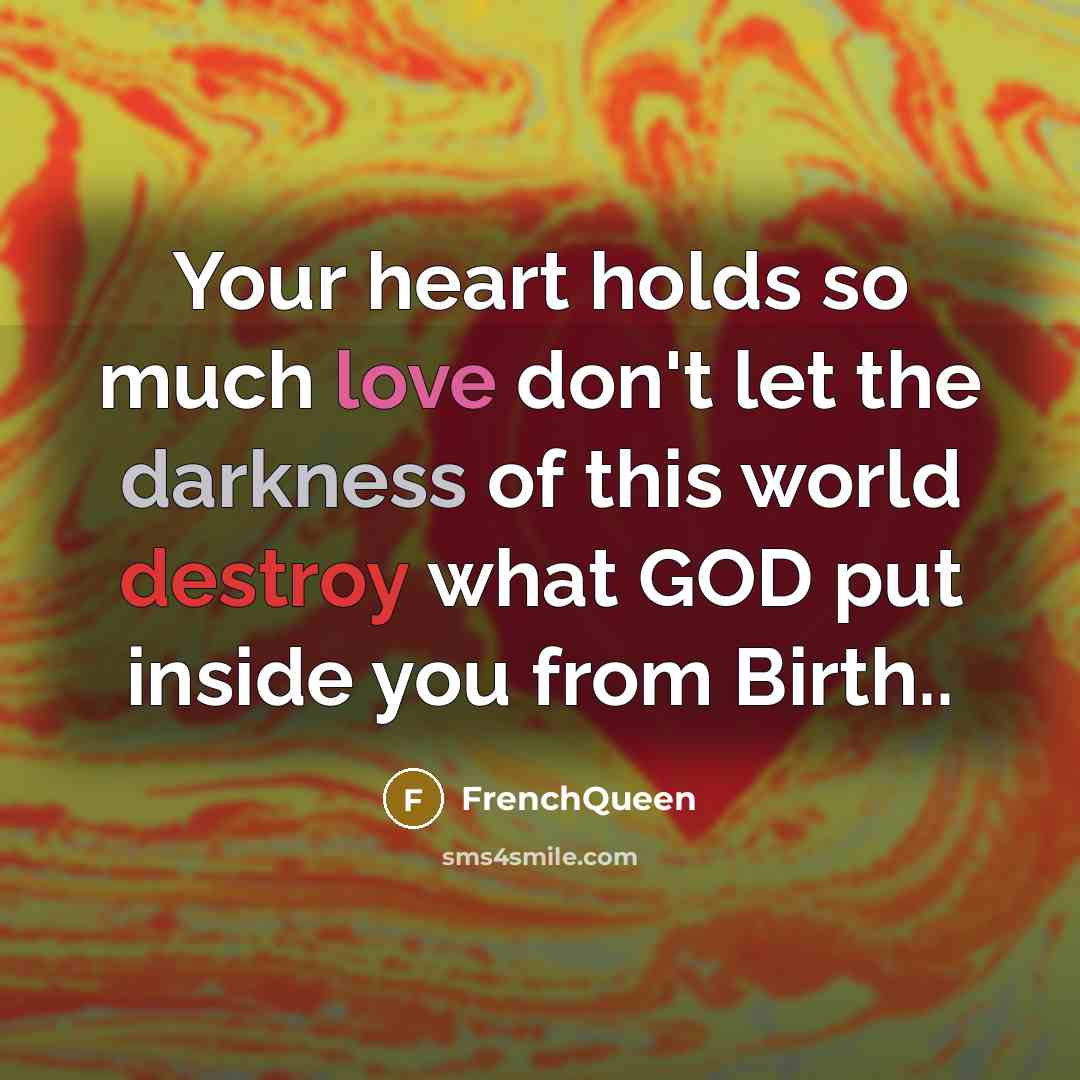“Your heart holds so much love don't let the darkness…” quote by Frenchqueen