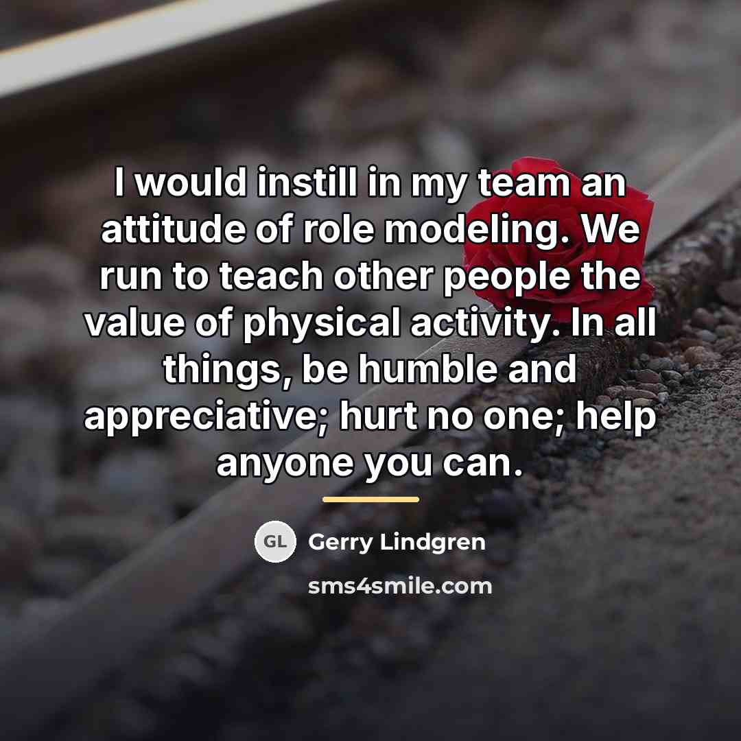 “I would instill in my team an attitude of role…” quote by Gerry Lindgren