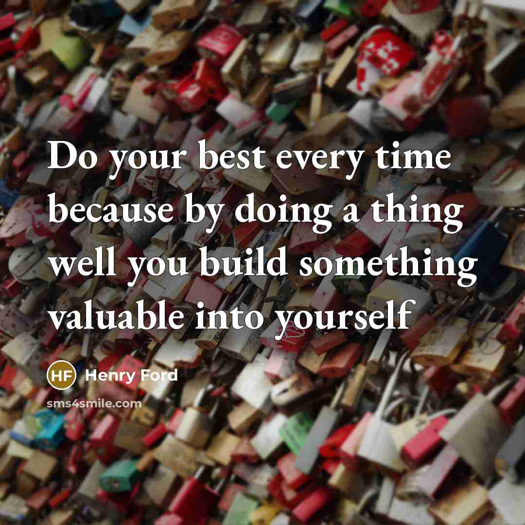 “Do your best every time because by doing a thing…” quote by Henry Ford