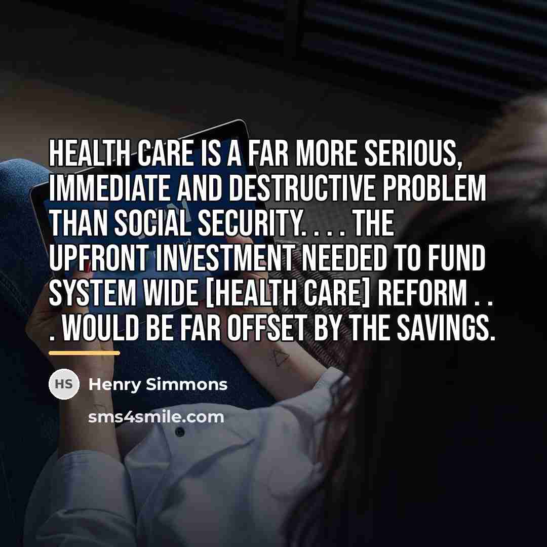 “Health care is a far more serious, immediate and destructive…” quote by Henry Simmons