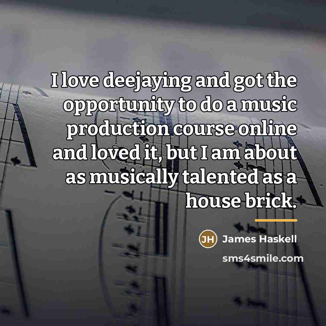 “I love deejaying and got the opportunity to do a…” quote by James Haskell