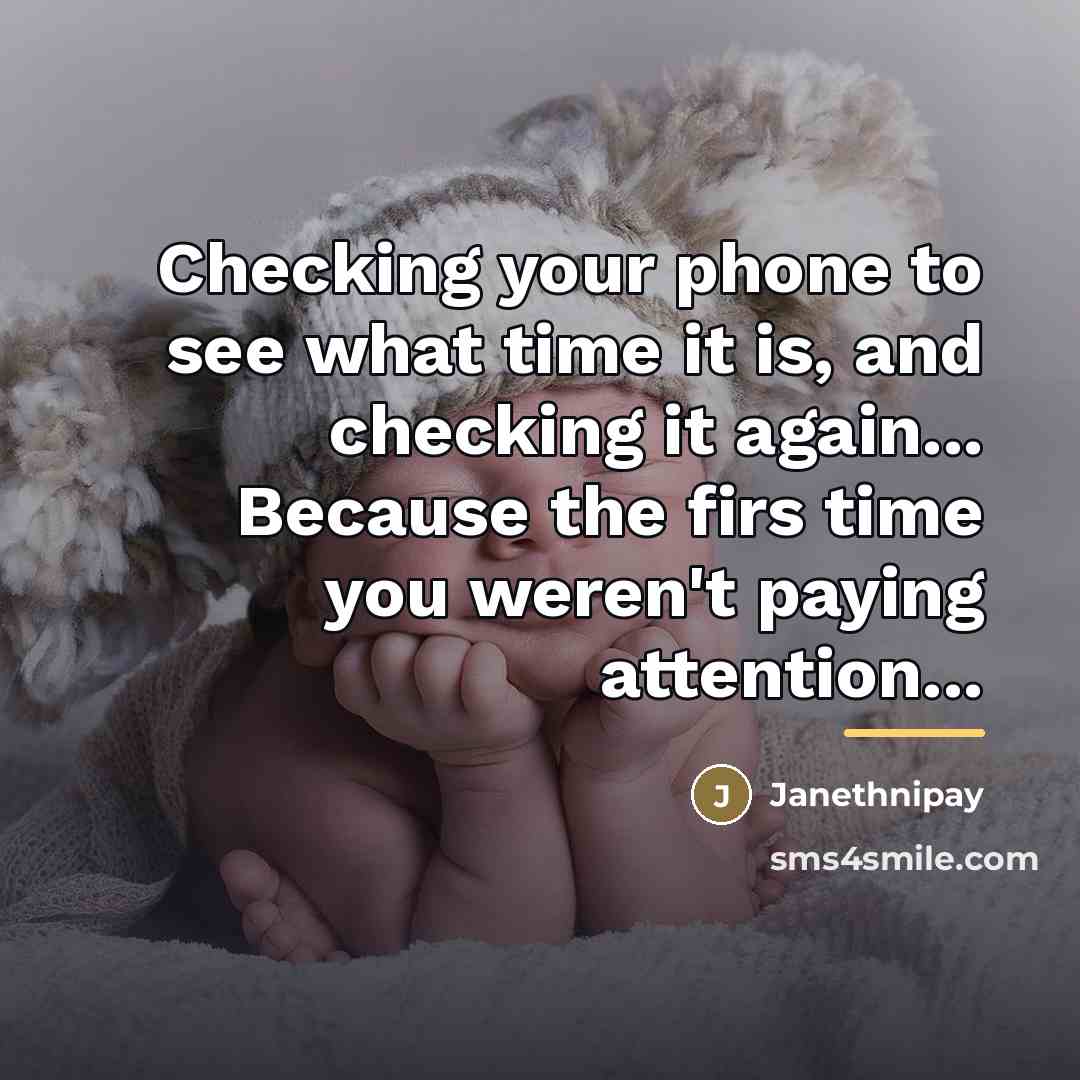 “Checking your phone to see what time it is, and…” quote by Janethnipay