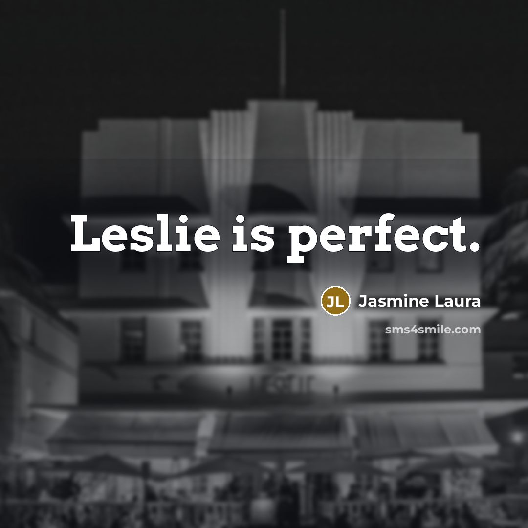 “Leslie is perfect.…” quote by Jasmine Laura