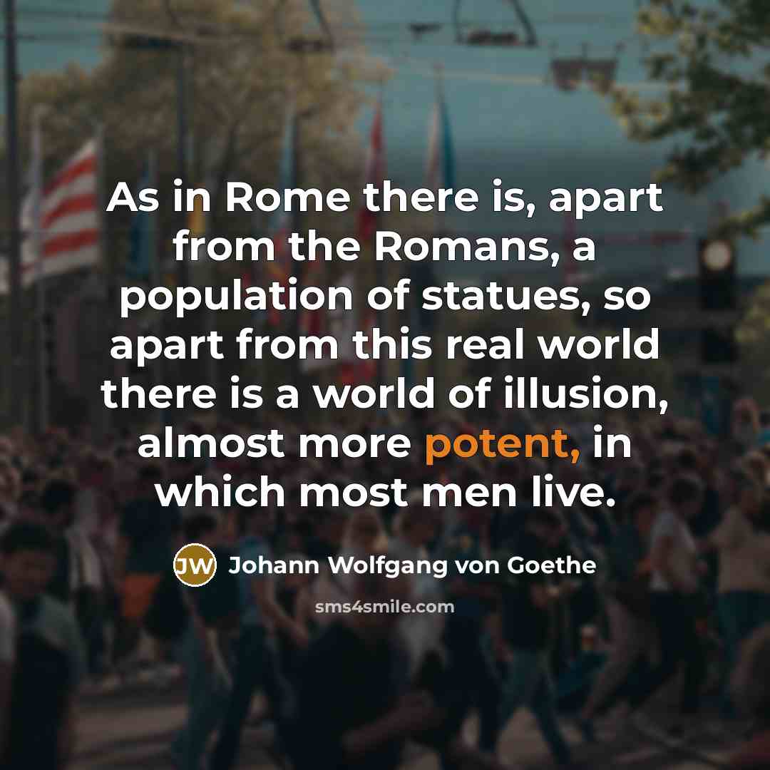 “As in Rome there is, apart from the Romans, a…” quote by Johann Wolfgang von Goethe