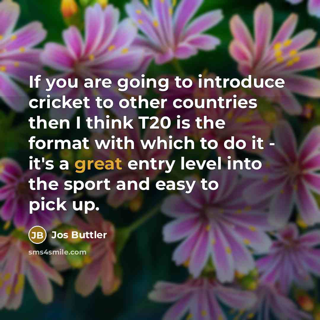 “If you are going to introduce cricket to other countries…” quote by Jos Buttler