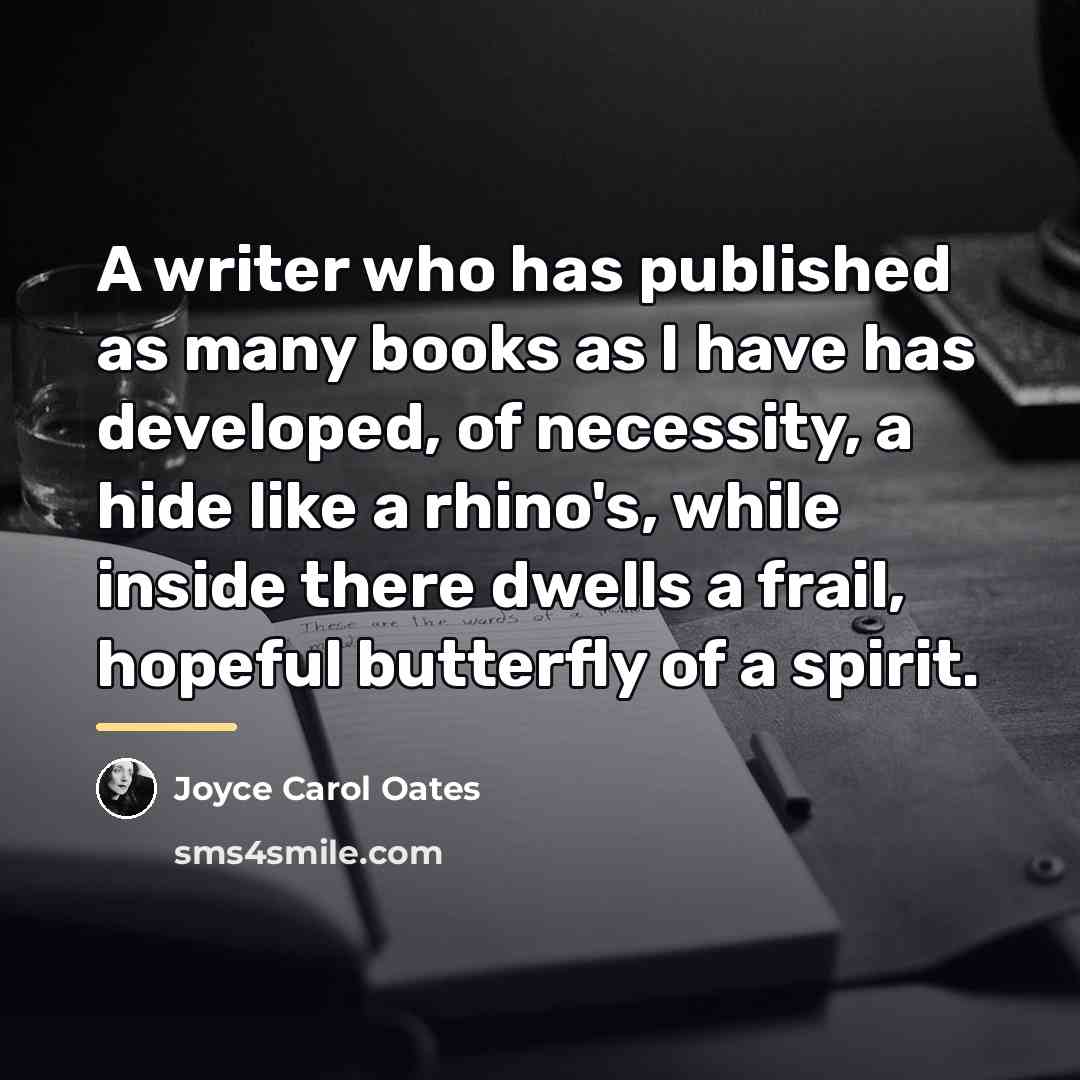 “A writer who has published as many books as I…” quote by Joyce Carol Oates