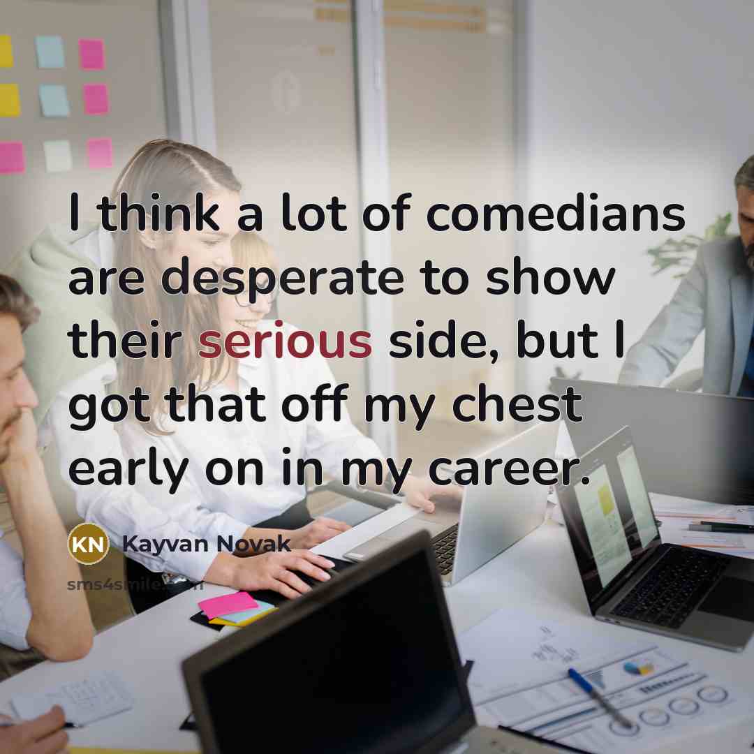 “I think a lot of comedians are desperate to show…” quote by Kayvan Novak