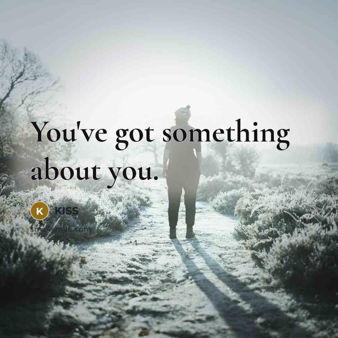 “You've got something about you.…” quote by Kiss