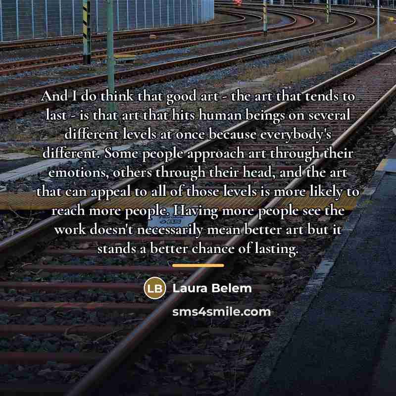“And I do think that good art - the art…” quote by Laura Belem