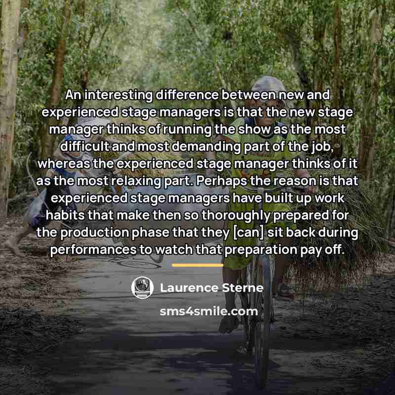 “An interesting difference between new and experienced stage managers is…” quote by Laurence Sterne