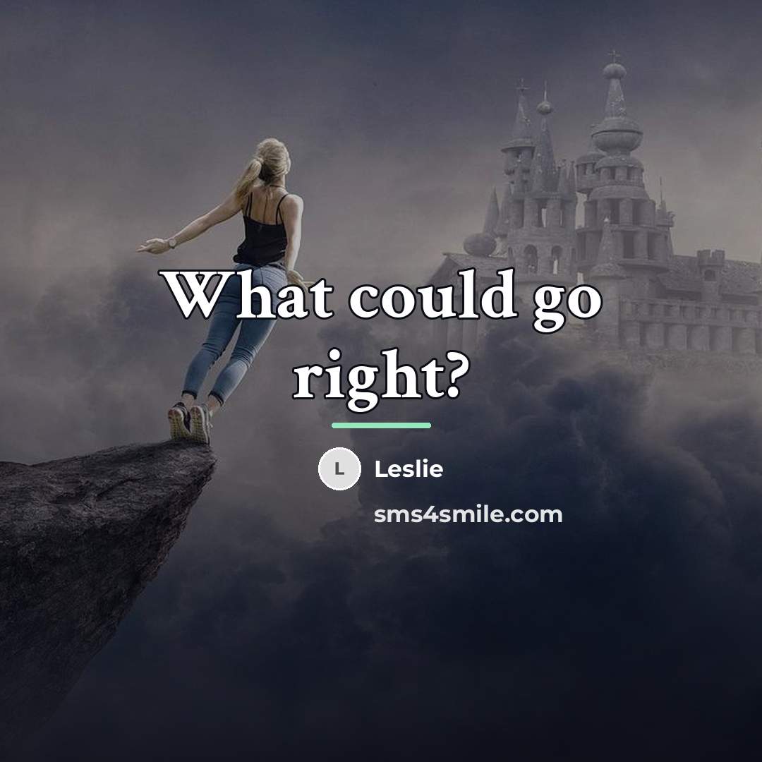 “What could go right?…” quote by Leslie