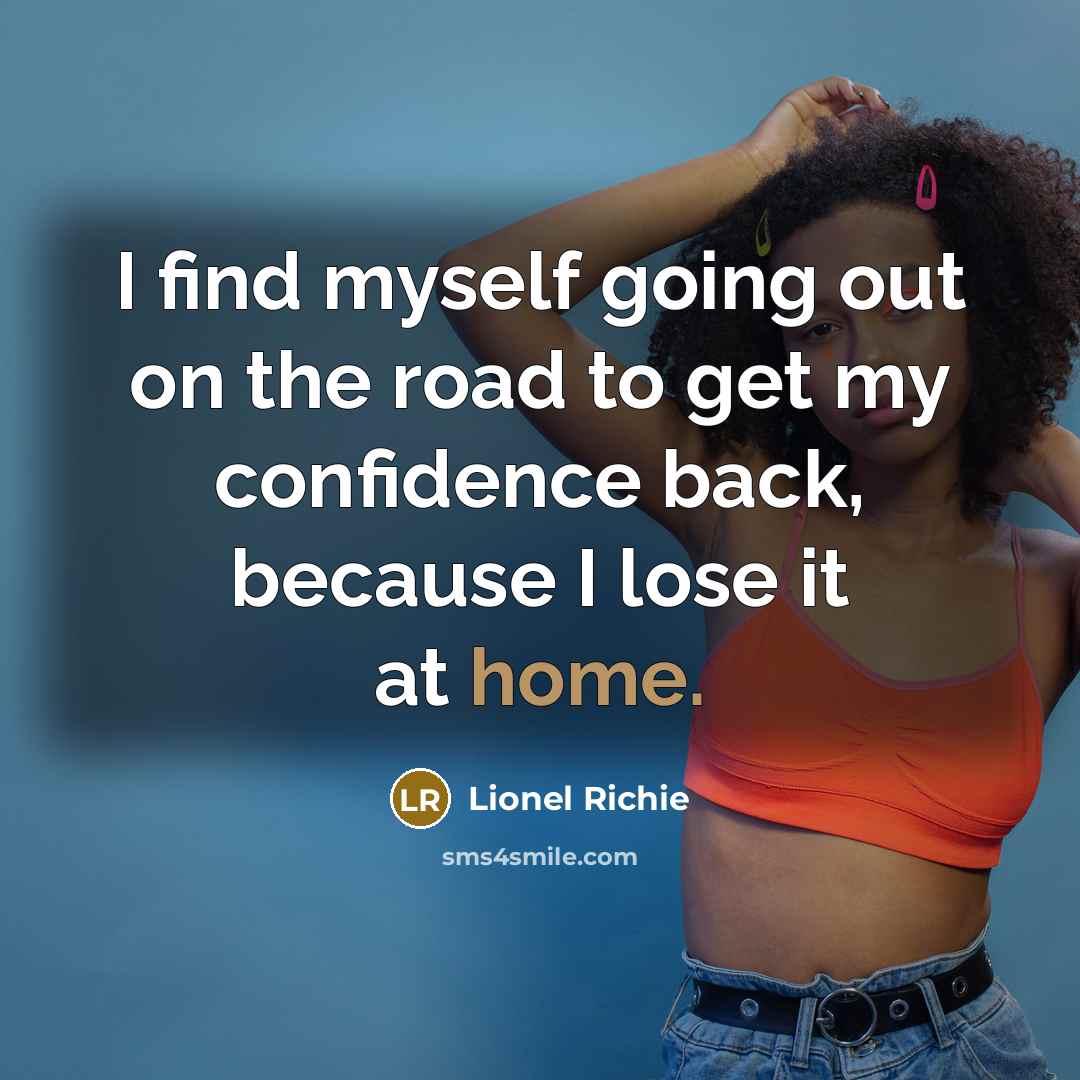 “I find myself going out on the road to get…” quote by Lionel Richie