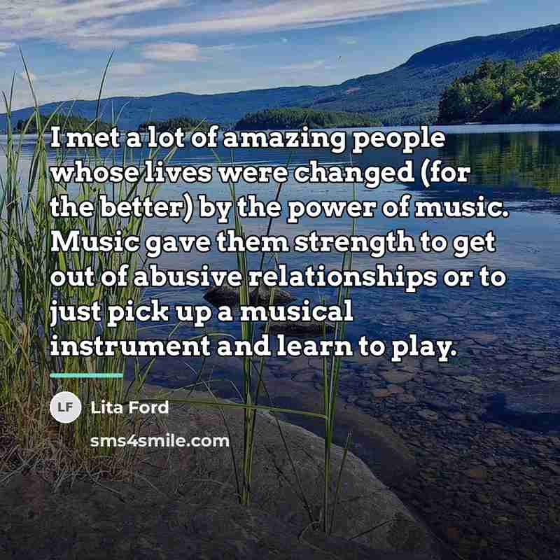 “I met a lot of amazing people whose lives were…” quote by Lita Ford