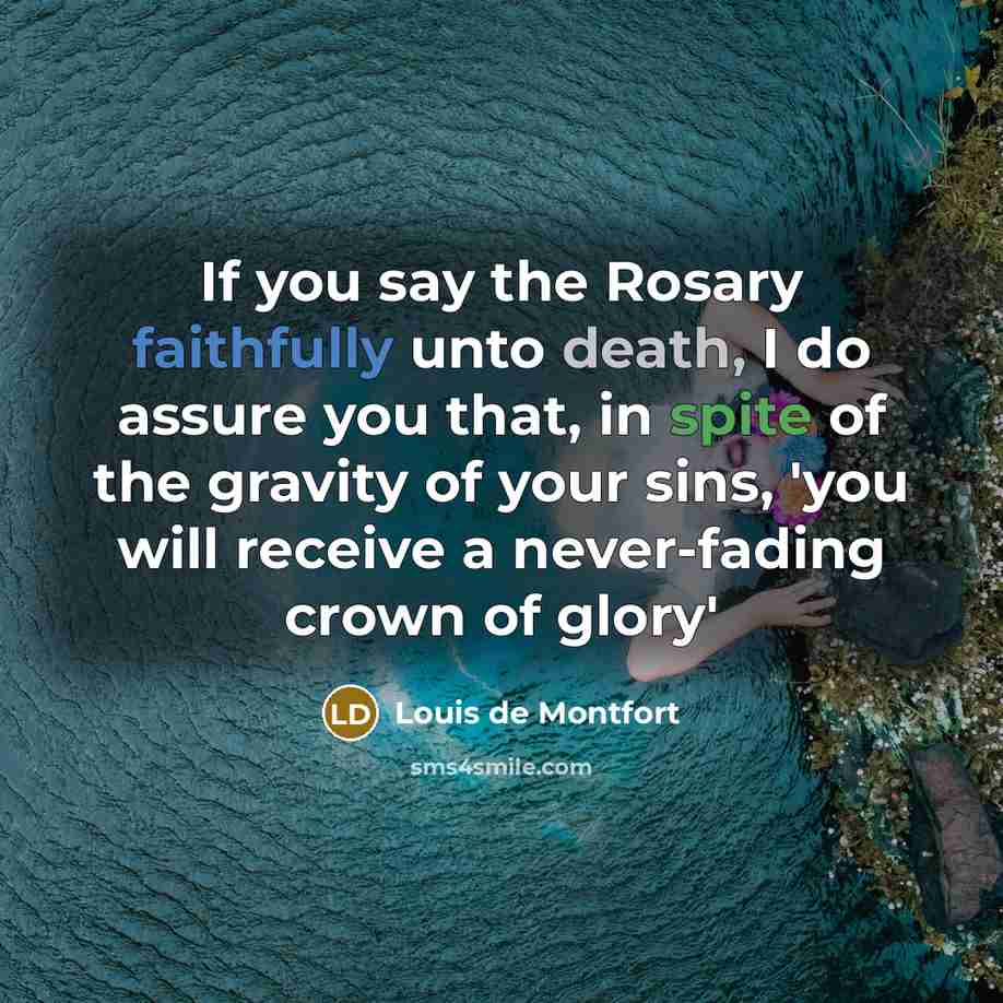 “If you say the Rosary faithfully unto death, I do…” quote by Louis de Montfort