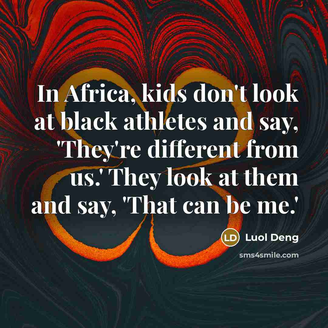 “In Africa, kids don't look at black athletes and say,…” quote by Luol Deng