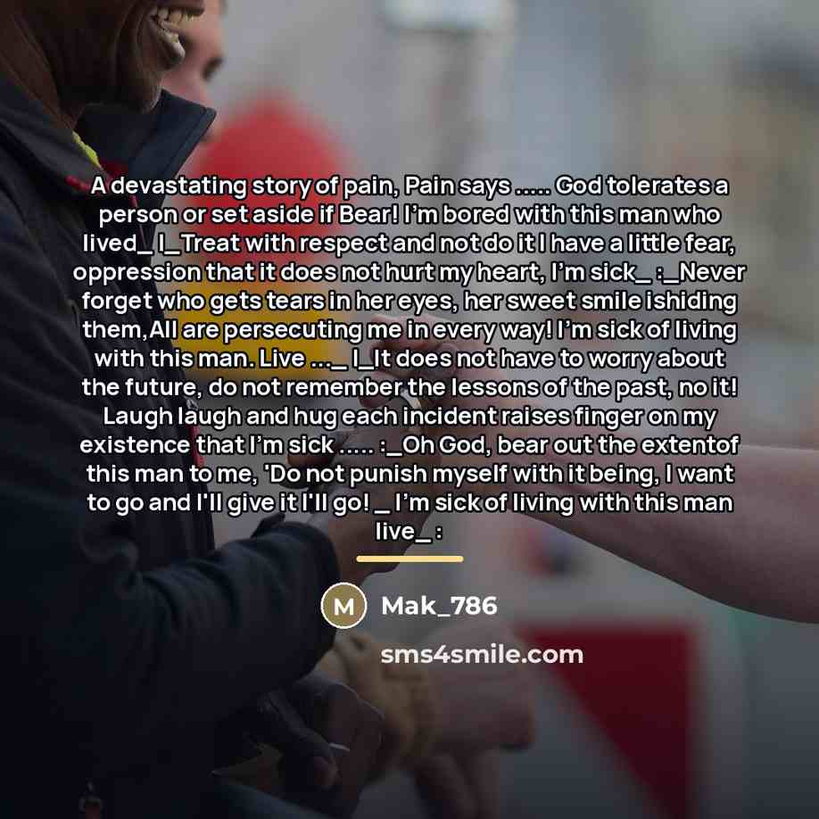 “A devastating story of pain, Pain says ..... God tolerates…” quote by Mak_786