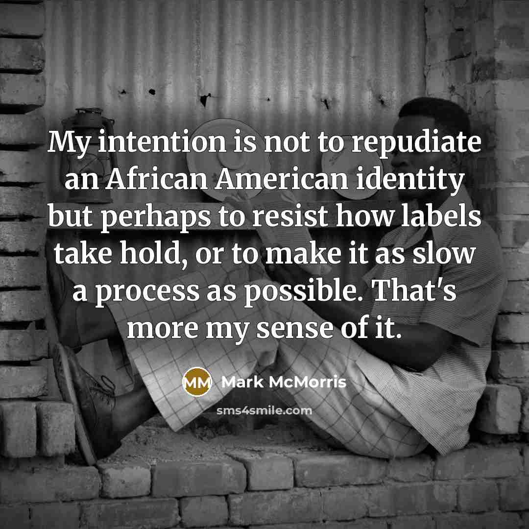 “My intention is not to repudiate an African American identity…” quote by Mark McMorris