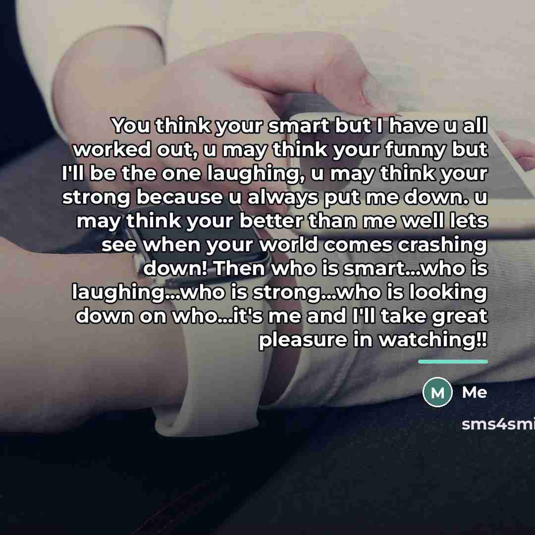 “You think your smart but I have u all worked…” quote by Me