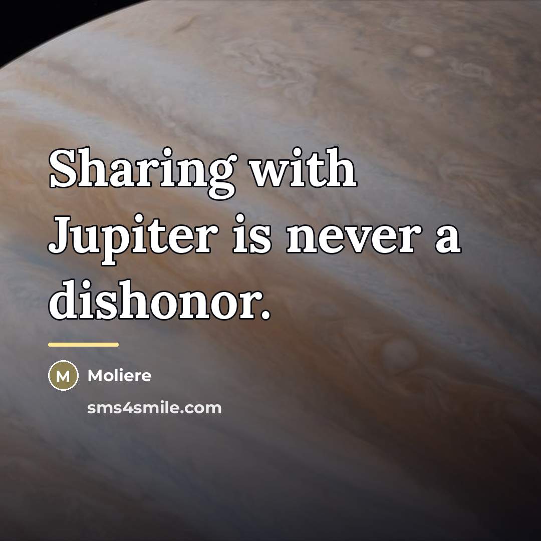 “Sharing with Jupiter is never a dishonor.…” quote by Moliere