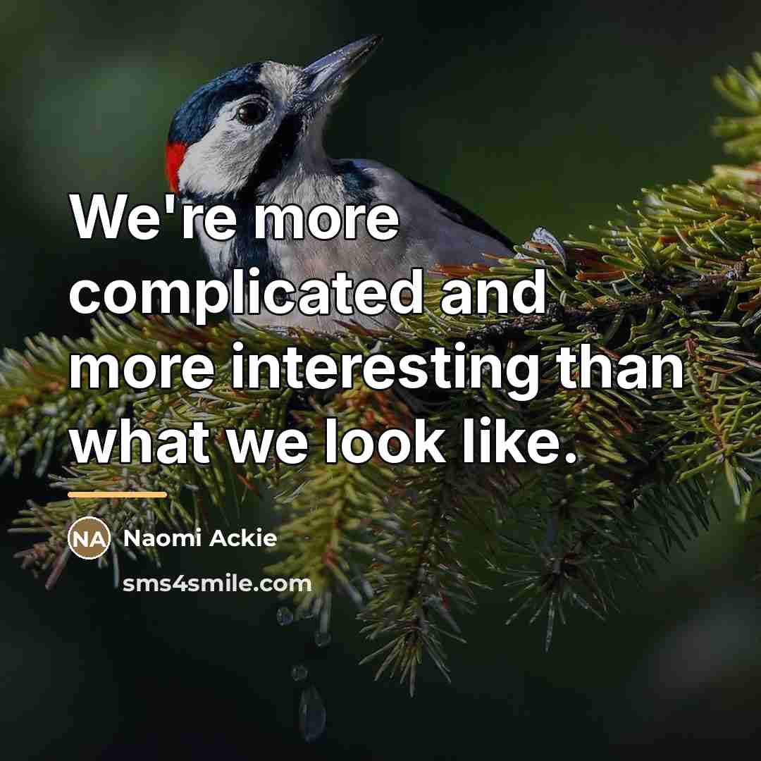 “We're more complicated and more interesting than what we look…” quote by Naomi Ackie