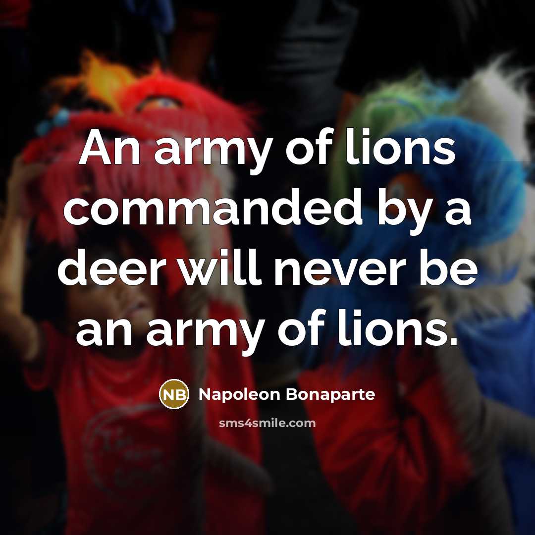 “An army of lions commanded by a deer will never…” quote by Napoleon Bonaparte