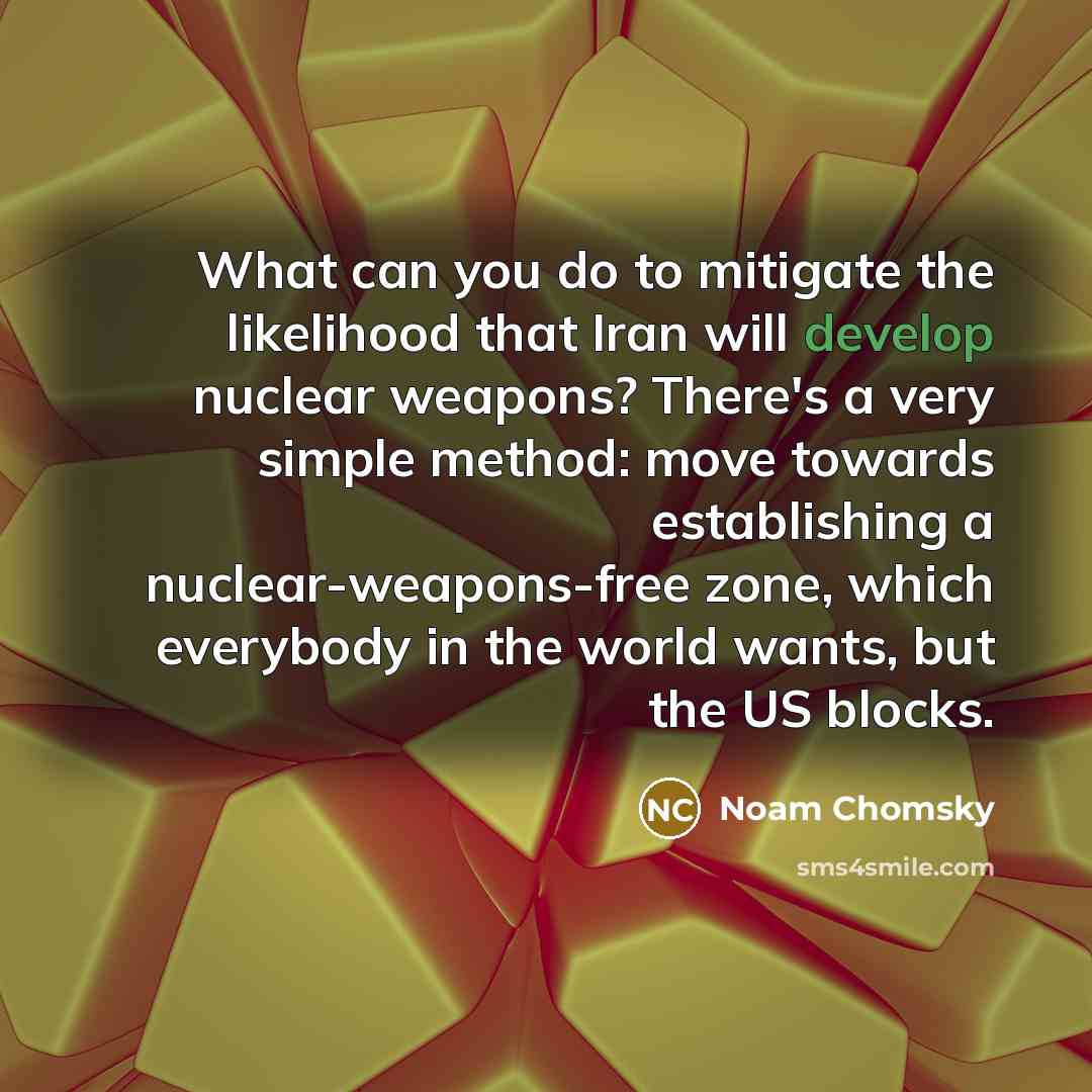 “What can you do to mitigate the likelihood that Iran…” quote by Noam Chomsky