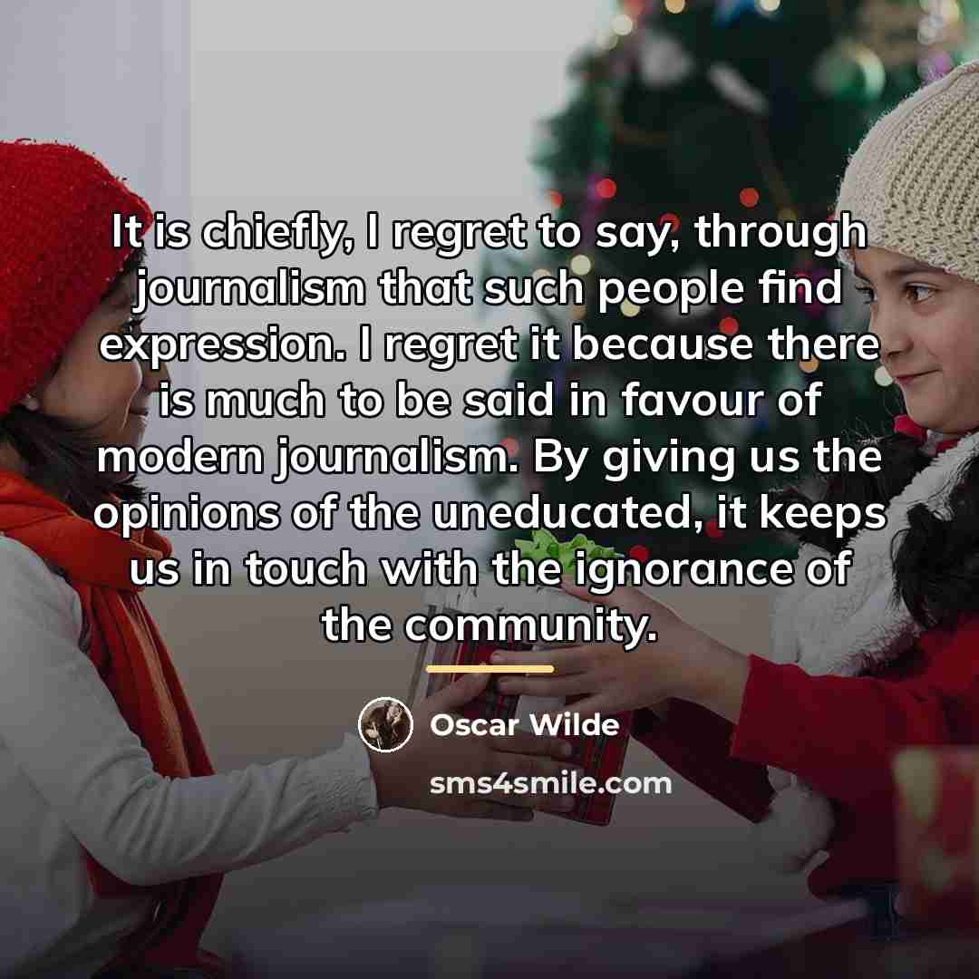 “It is chiefly, I regret to say, through journalism that…” quote by Oscar Wilde