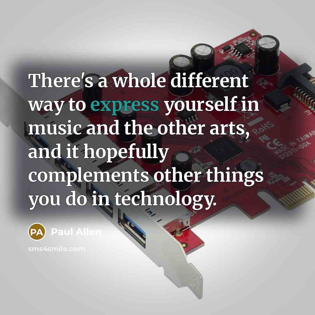 “There's a whole different way to express yourself in music…” quote by Paul Allen