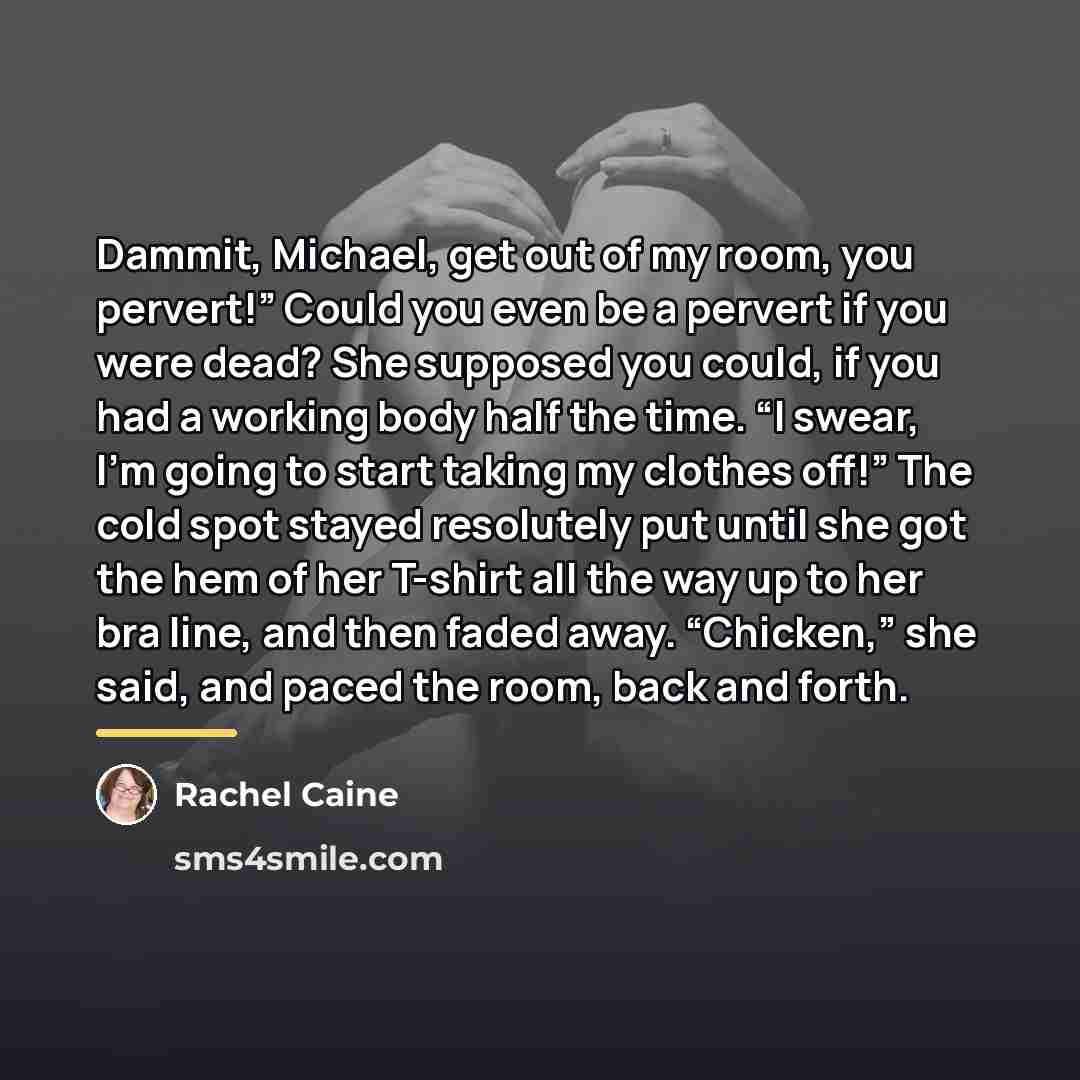 “Dammit, Michael, get out of my room, you pervert!” Could…” quote by Rachel Caine